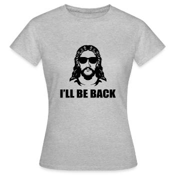 I'LL BE BACK - Women's T-Shirt - heather grey - Front - AI Model Female 172 dark (172cm)