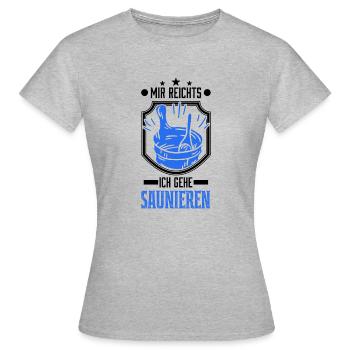 Mir reichts Ich gehe Saunieren Sauna Saunagänger - Frauen T-Shirt - Grau meliert - Vorne - AI Model Female 172 dark (172cm)