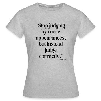 Stop judging by mere appearances... - Women's T-Shirt - heather grey - Front - AI Model Female 172 dark (172cm)