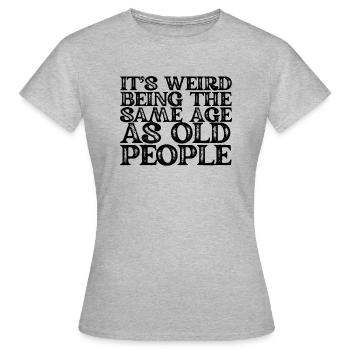 Humorous Weirdly Aged Oldies Sassiest Mockery - Women's T-Shirt - heather grey - Front - AI Model Female 172 dark (172cm)