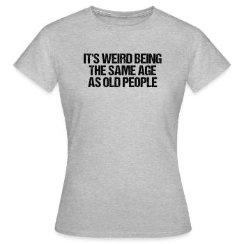 Humorous Weirdly Aged Oldies Sassiest Mockery - Women's T-Shirt - heather grey - Front - AI Model Female 172 dark (172cm)