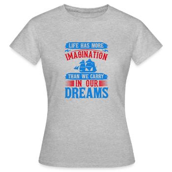 LA VIE A PLUS D’IMAGINATION QUE NOUS N’EN PORTONS DANS NOTRE - T-shirt Femme - gris chiné - Devant - AI Model Female 172 dark (172cm)