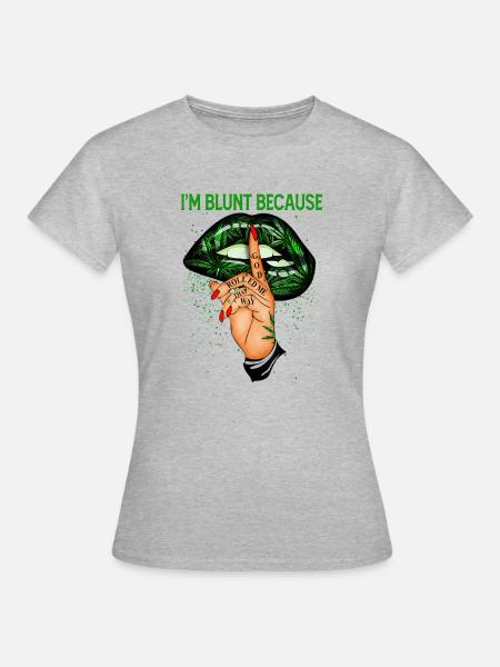 ImBluntBecauseGodRolledMeThatWay - Frauen T-Shirt - Grau meliert