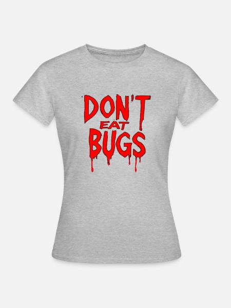 Dont Eat Bugs Bug - Frauen T-Shirt - Grau meliert