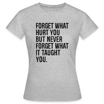 Vergiss was dich verletzt hat, aber vergiss niemals, was es ist - Frauen T-Shirt - Grau meliert - Vorne - AI Model Female 172 dark (172cm)
