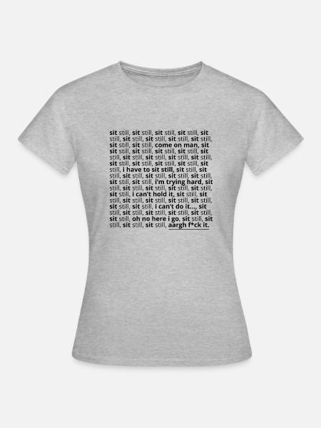 ADHD - Sit still - Women's T-Shirt - heather grey
