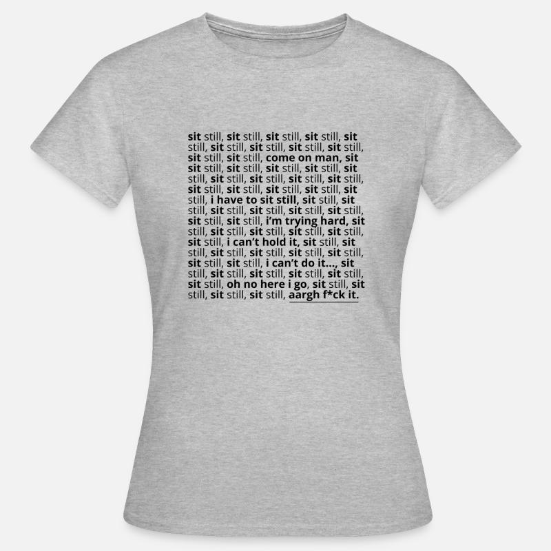 ADHD - Sit still - Women's T-Shirt - heather grey