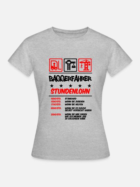 Stundenlohn | Bagger Baggerfahrer - Frauen T-Shirt - Grau meliert