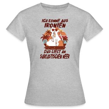 Ich Komme Aus Ironien Sarkasmus Spruch Humor - Frauen T-Shirt - Grau meliert - Vorne - AI Model Female 172 dark (172cm)
