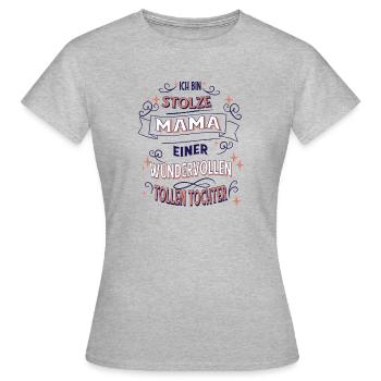 Ich Bin Stolze Mama Tochter Spruch Geschenkidee - Frauen T-Shirt - Grau meliert - Vorne - AI Model Female 172 dark (172cm)