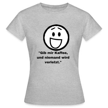 "Gib mir Kaffee, und niemand wird verletzt." - Frauen T-Shirt - Grau meliert - Vorne - AI Model Female 172 dark (172cm)