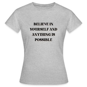Believe in yourself and anything is possible - Women's T-Shirt - heather grey - Front - AI Model Female 172 dark (172cm)