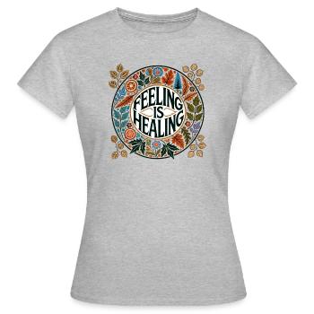 Feeling is Healing - Women's T-Shirt - heather grey - Front - AI Model Female 172 dark (172cm)