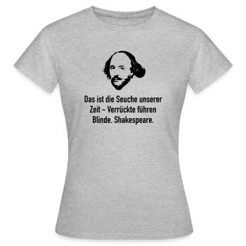 Shakespeare: Das ist die Seuche unserer Zeit - Ve - Frauen T-Shirt - Grau meliert - Vorne - AI Model Female 172 dark (172cm)