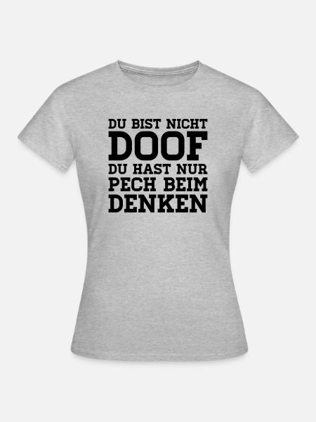 DU BIST NICHT DOOF PECH BEIM DENKEN - Frauen T-Shirt - Grau meliert