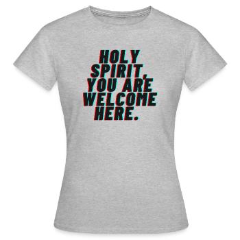 "Heiliger Geist, du bist hier willkommen" - Frauen T-Shirt - Grau meliert - Vorne - AI Model Female 172 dark (172cm)