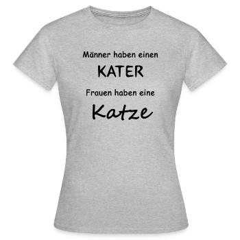 Frauen haben keinen Kater, sie haben eine Katze! - Frauen T-Shirt - Grau meliert - Vorne - AI Model Female 172 dark (172cm)