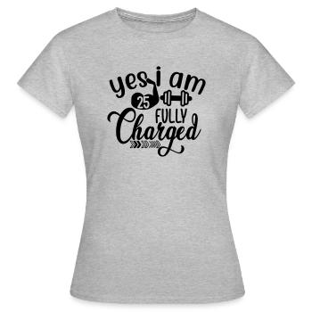 Yes i am fully 25 charged - Frauen T-Shirt - Grau meliert - Vorne - AI Model Female 172 dark (172cm)