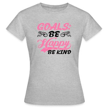 Goals Be Happy, Be Kind 5 - Women's T-Shirt - heather grey - Front - AI Model Female 172 dark (172cm)