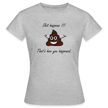 Shit happens!!! That´s how you happened. - Frauen T-Shirt - Grau meliert - Vorne - AI Model Female 172 dark (172cm)