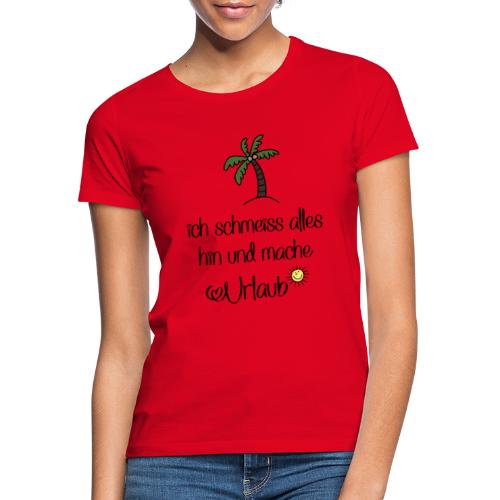 Lustige Sprüche für Urlauber - Frauen T-Shirt