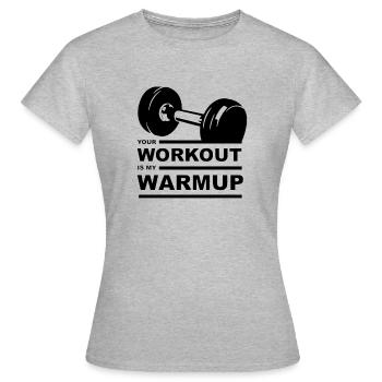 Votre entraînement est mon échauffement - T-shirt Femme - gris chiné - Devant - AI Model Female 172 dark (172cm)