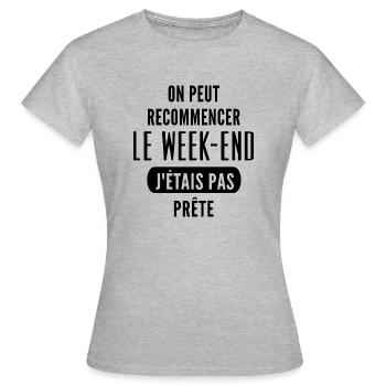 on peut recommencer le week-end j étais pas prête - T-shirt Femme - gris chiné - Devant - AI Model Female 172 dark (172cm)