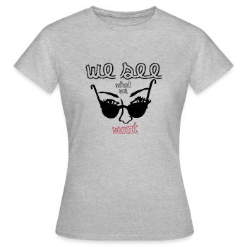 We see what we want - Women's T-Shirt - heather grey - Front - AI Model Female 172 dark (172cm)