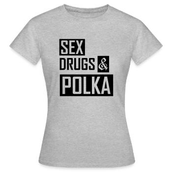 sex drugs and polka - Frauen T-Shirt - Grau meliert - Vorne - AI Model Female 172 dark (172cm)
