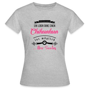 chihuahua leben sinnlos hund - Frauen T-Shirt - Grau meliert - Vorne - AI Model Female 172 dark (172cm)