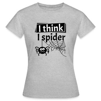 I Think I Spider - Denglish Denglisch Englisch fun - Frauen T-Shirt - Grau meliert - Vorne - AI Model Female 172 dark (172cm)
