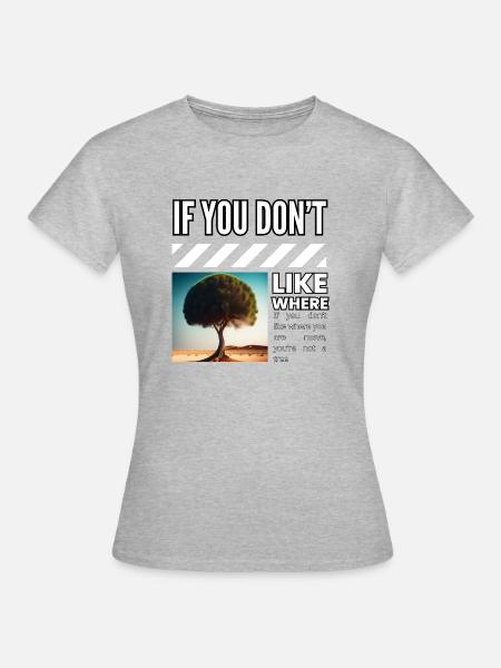 Si vous n’aimez pas l’endroit où vous déménagez, vous n’êtes pas un - T-shirt Femme - gris chiné