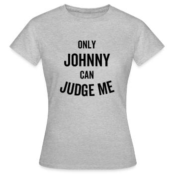 Nur Johnny kann mich beurteilen - Frauen T-Shirt - Grau meliert - Vorne - AI Model Female 172 dark (172cm)