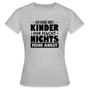 Ich habe drei Kinder - mir macht nichts mehr Angst - Frauen T-Shirt - Grau meliert - Vorne - AI Model Female 172 dark (172cm)