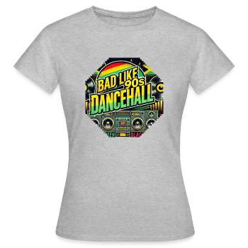 Bad like 90s Dancehall - Women's T-Shirt - heather grey - Front - AI Model Female 172 dark (172cm)