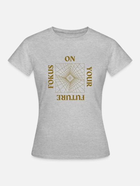 Fokus on your Future - Frauen T-Shirt - Grau meliert