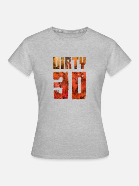 dirty 30 - Frauen T-Shirt - Grau meliert