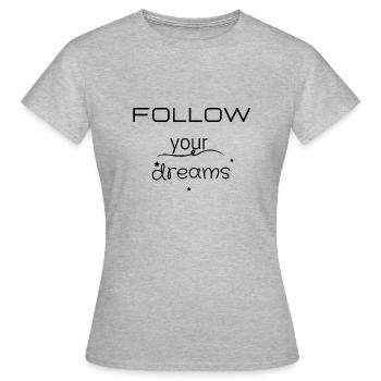 Follow your deams - T-shirt Femme - gris chiné - Devant - AI Model Female 172 dark (172cm)