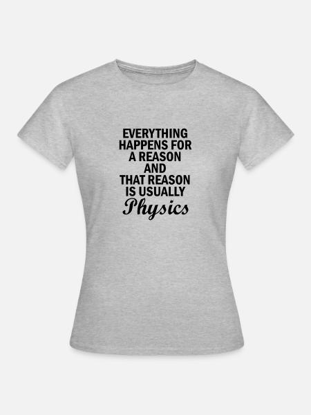 Physik Grund Spruch Physiker Geschenk - Frauen T-Shirt - Grau meliert