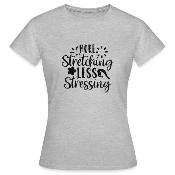 More Stretching Less Stressing - Women's T-Shirt - heather grey - Front - AI Model Female 172 dark (172cm)