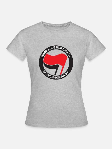 IMMER MÜDE TROTZDEM DA, KAFFEETRINKER-ANTIFA - Frauen T-Shirt - Grau meliert