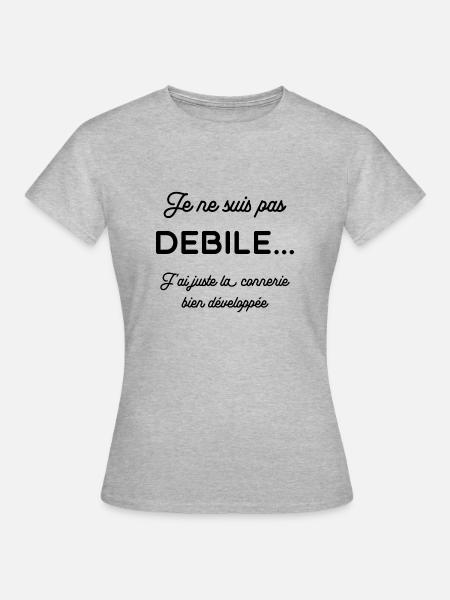 Je ne suis pas debile T Shirt message drole - T-shirt Femme - gris chiné