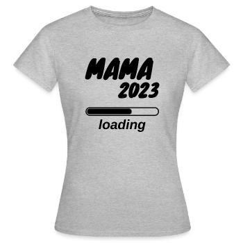 Mama 2023 loading - Women's T-Shirt - heather grey - Front - AI Model Female 172 dark (172cm)