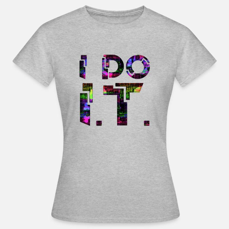 IT guy support geek computer computer geek je le fais - T-shirt Femme - gris chiné