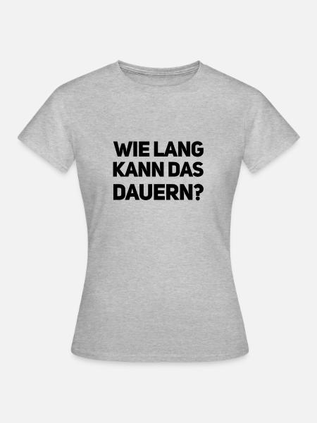 Wie lange kann das dauern? - Frauen T-Shirt - Grau meliert