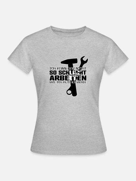 Ich kann gar nicht so schlecht arbeiten wie ... - Frauen T-Shirt - Grau meliert