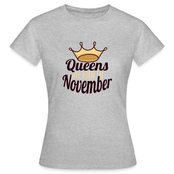 Queens are born in November - Frauen T-Shirt - Grau meliert - Vorne - AI Model Female 172 dark (172cm)