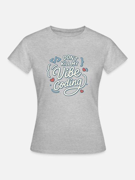 Don't Kill My Vibe Coding – Entwickler - Frauen T-Shirt - Grau meliert