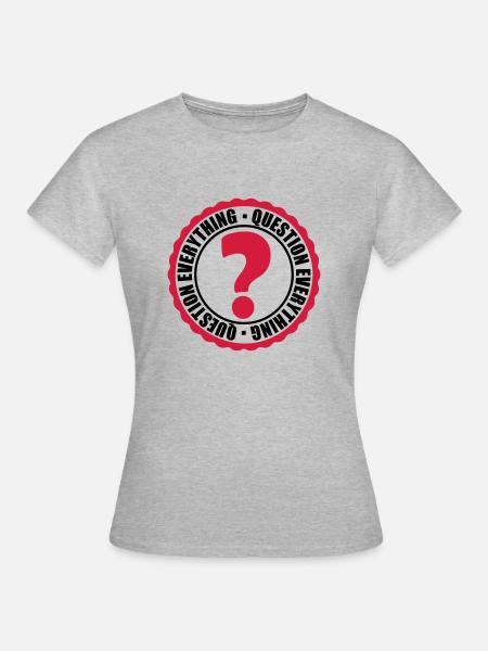 Question Everything Stempel - Frauen T-Shirt - Grau meliert