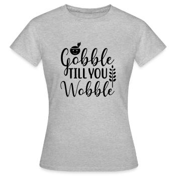 Gobble Til You Wobble - Frauen T-Shirt - Grau meliert - Vorne - AI Model Female 172 dark (172cm)